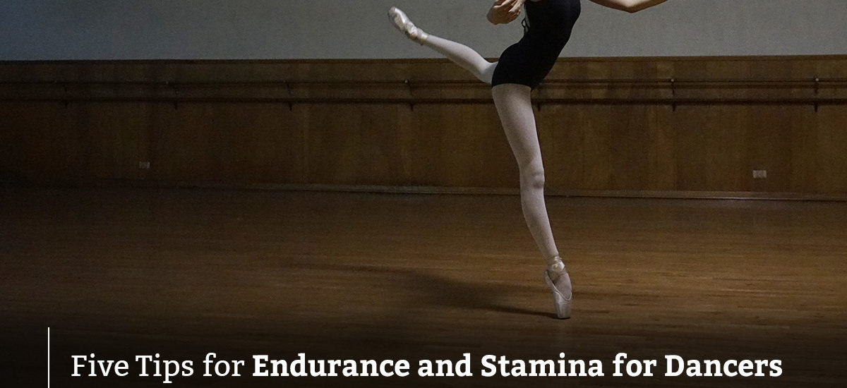 Five Tips for Endurance and Stamina for Dancers